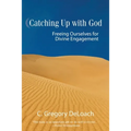 Catching Up with God