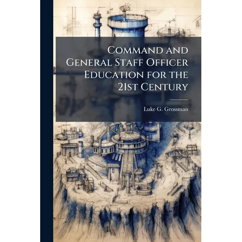Command and General Staff Officer Education for the 21st Century