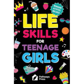 Life Skills for Teenage Girls: The Essential Guide to Help Combat Peer Pressure, Boost Self Confidence, Manage Money Like a Pro, Navigate Dating, Scho