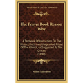 The Prayer Book Reason Why: A Textbook Of Instruction On The History, Doctrines, Usages And Ritual Of The Church, As Suggested By The Offices (189