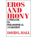 Eros and Irony: A Prelude to Philosophical Anarchism