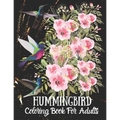 Hummingbird Coloring Book For Adults: Fun and Easy Coloring Book Featuring Wonderful Hummingbirds for Grown-Ups, Relaxation Motivational Stress Reliev