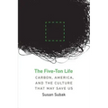 The Five-Ton Life: Carbon, America, and the Culture That May Save Us