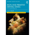 Bion and Primitive Mental States: Trauma and the Symbiotic Link