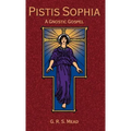 Pistis Sophia: A Gnostic Gospel