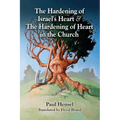 The Hardening of Israel's Heart & The Hardening of Heart in the Church