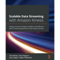 Scalable Data Streaming with Amazon Kinesis: Design and secure highly available, cost-effective data streaming applications with Amazon Kinesis