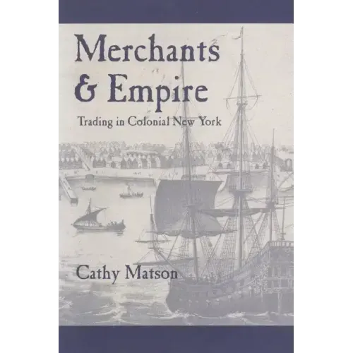 Merchants and Empire: Trading in Colonial New York