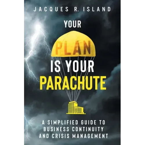 Your Plan is Your Parachute: A Simplified Guide to Business Continuity and Crisis Management
