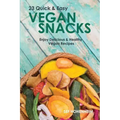 Vegan Snacks: 23 Quick & Easy Recipes: Enjoy Delicious & Healthy Vegan Snacks