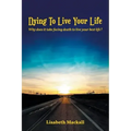 Dying to Live Your Life: Why does it take facing death to live your best life?