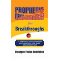Prophetic Declarations for Breakthroughs 35 Powerful life changing Declarations for Daily Breakthroughs