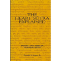 The Heart Sutra Explained: Indian and Tibetan Commentaries