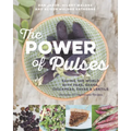 The Power of Pulses: Saving the World with Peas, Beans, Chickpeas, Favas and Lentils