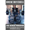 BIG Bench Program: How To Increase Your Bench Press By 50 Pounds In 30 Days!
