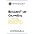 Bulletproof Your Copywriting: 12 Sales Copy Legal Dangers And How To Avoid Them