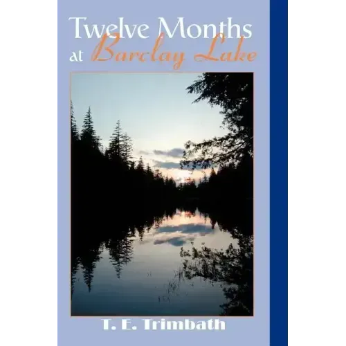 Twelve Months at Barclay Lake