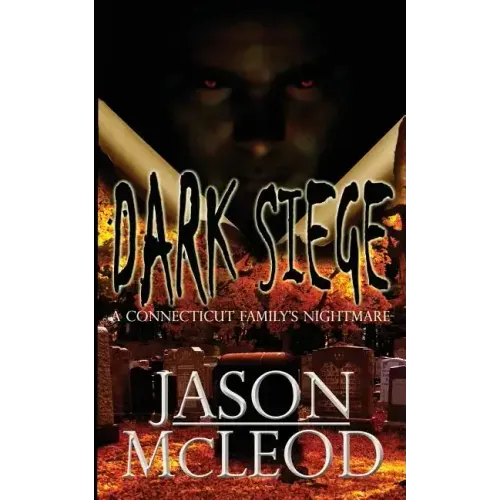 Dark Siege: A Connecticut Family's Nightmare