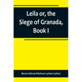 Leila or, the Siege of Granada, Book I