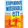 Stupendous, Miserable City: Pasolini's Rome