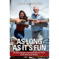 As Long as It's Fun: The Epic Voyages and Extraordinary Times of Lin and Larry Pardey