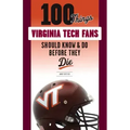 100 Things Virginia Tech Fans Should Know & Do Before They Die