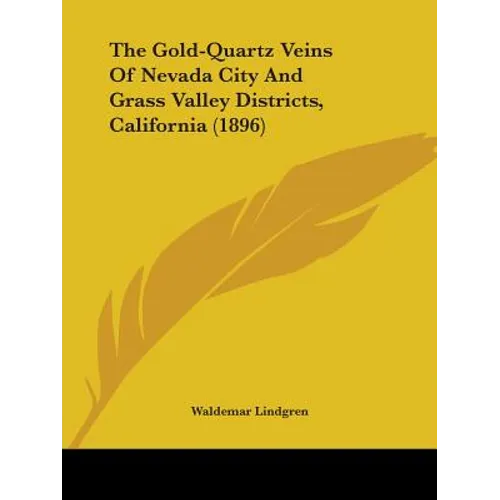 The Gold-Quartz Veins Of Nevada City And Grass Valley Districts, California (1896)