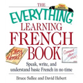 The Everything Learning French Book: Speak, Write, and Understand Basic French in No Time