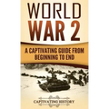 World War 2: A Captivating Guide from Beginning to End