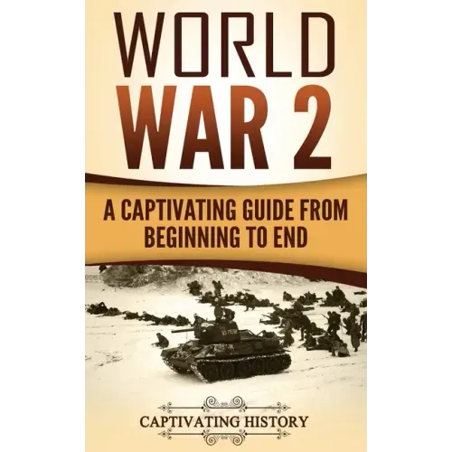 World War 2: A Captivating Guide from Beginning to End