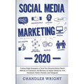 Social Media Marketing: 2020 - Cutting-Edge Strategies to Grow Your Personal Brand, Reach Millions of Customers, and Become an Expert Influenc