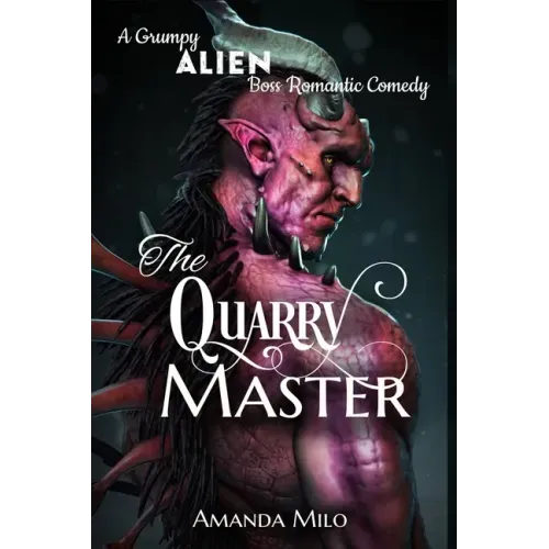 The Quarry Master: A Grumpy Alien Boss Romantic Comedy