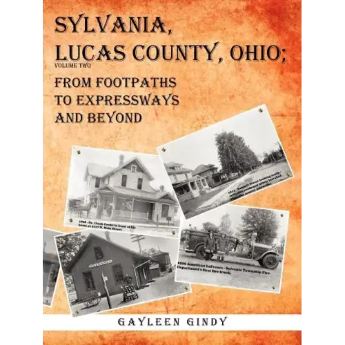 Sylvania, Lucas County, Ohio: From Footpaths to Expressways and Beyond Volume Two