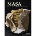 On Masa: Techniques, Recipes, and Reflections on a Timeless Staple