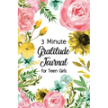 3 Minute Gratitude Journal for Teen Girls: Journal Prompt for Teens to Practice Gratitude and Mindfulness with Floral Cover Design, Fun Libs