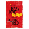 How to Make Love to a Negro Without Getting Tired