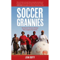 Soccer Grannies: The South African Women Who Inspire the World