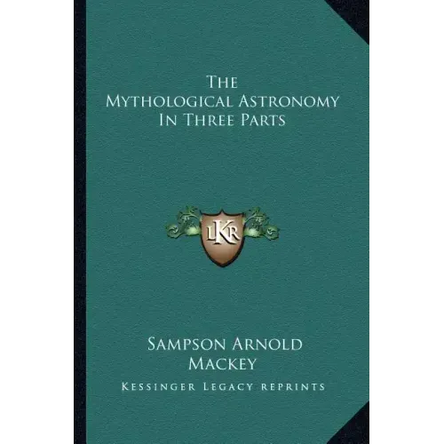 The Mythological Astronomy in Three Parts
