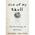 Out of My Skull: The Psychology of Boredom