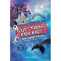 Questions for Kids: 500+ Family Friendly Questions to Get Kids Talking: 500+ Family Friendly Questions to Get Kids Talking