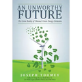 An Unworthy Future: The Grim Reality of Obama's Green Energy Delusions