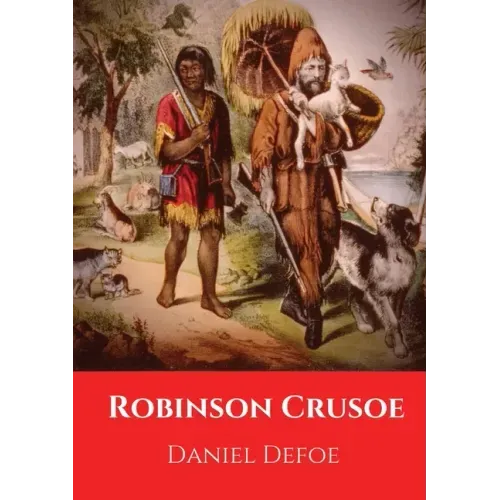 Robinson Crusoe: A novel by Daniel Defoe published in 1719