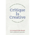 Critique Is Creative: The Critical Response Process(r) in Theory and Action