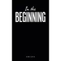 In the Beginning