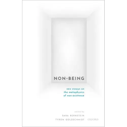 Non-Being: New Essays on the Metaphysics of Nonexistence