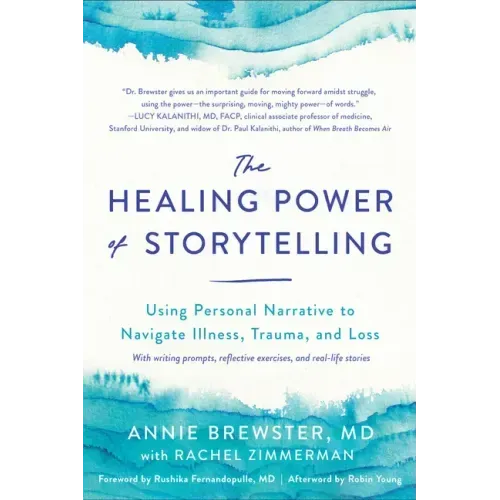 The Healing Power of Storytelling: Using Personal Narrative to Navigate Illness, Trauma, and Loss