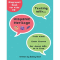Texting with Hispanic Heritage: Frida Kahlo, Cesar Chavez, and Sor Juana Inés de la Cruz Biography Book for Kids