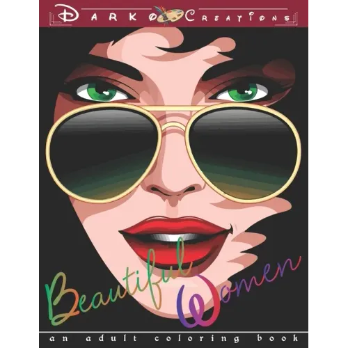 Beautiful Women - An Adult Coloring Book: Stress Relieving and Relaxation Adult Coloring Pages for Grown Ups featuring Beautiful Collection of Women P