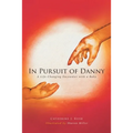 In Pursuit of Danny: A Life-Changing Encounter with a Baby