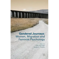 Gendered Journeys: Women, Migration and Feminist Psychology